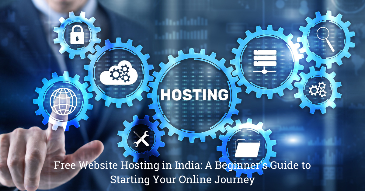 Free Website Hosting in India: A Beginner’s Guide to Starting Your Online Journey